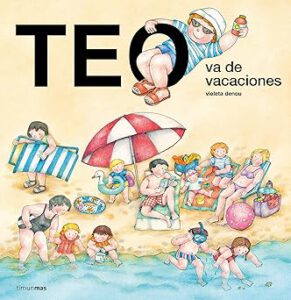 Regalos para niñas de 5 años. Libros ilustrados: Teo va de vacaciones.