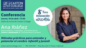 Foros y Escuela de padres en Valencia en Caxton College: 9º Foro de Innovación Educativa por Laura Cuesta 5 Conferencia de Ana Ibáñez en Caxton College